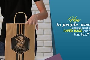 How-to-people-aware-of-environment-safety-by-paper-bags-printing-tactics