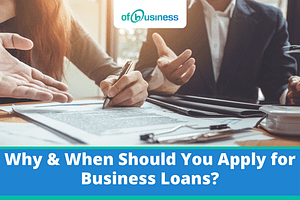 Why & When Should You Apply for Business Loans,